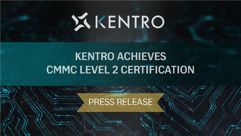 Kentro Achieves Cybersecurity Maturity Model Certification Level 2 
